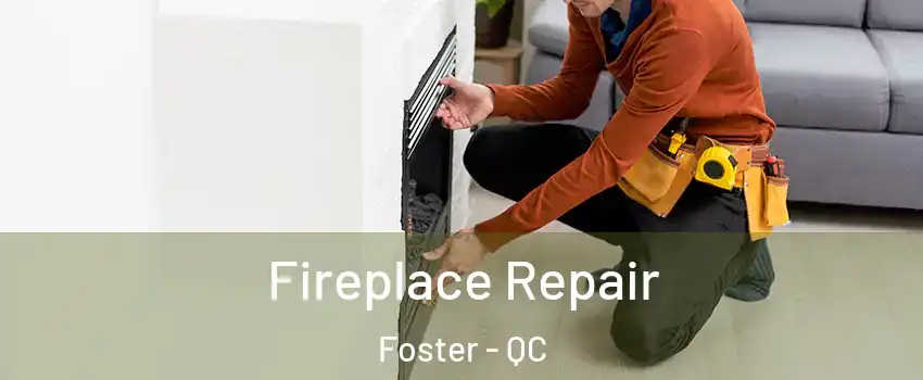  Fireplace Repair Foster - QC