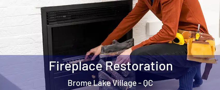 Fireplace Restoration Brome Lake Village - QC