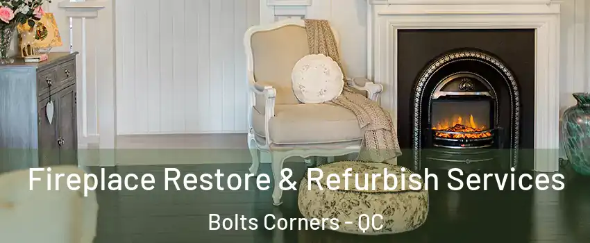  Fireplace Restore & Refurbish Services Bolts Corners - QC