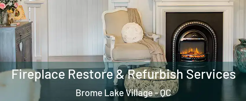  Fireplace Restore & Refurbish Services Brome Lake Village - QC