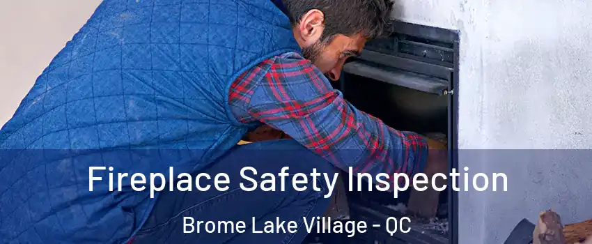  Fireplace Safety Inspection Brome Lake Village - QC
