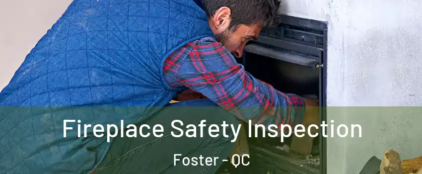 Fireplace Safety Inspection Foster - QC