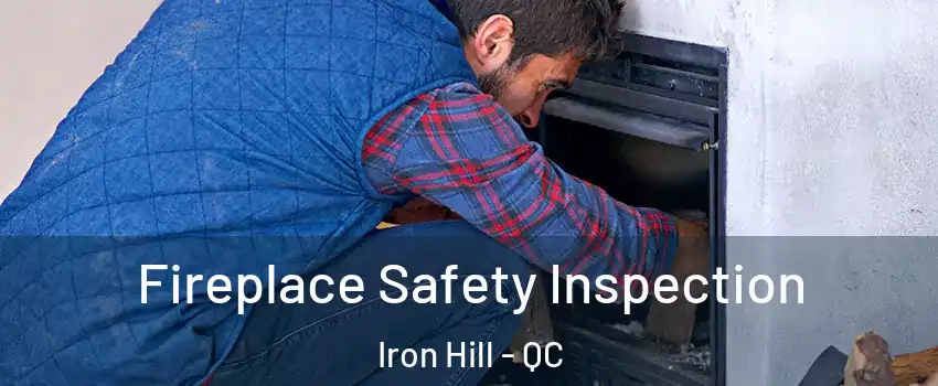  Fireplace Safety Inspection Iron Hill - QC
