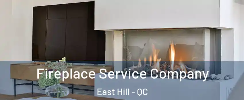 Fireplace Service Company East Hill - QC