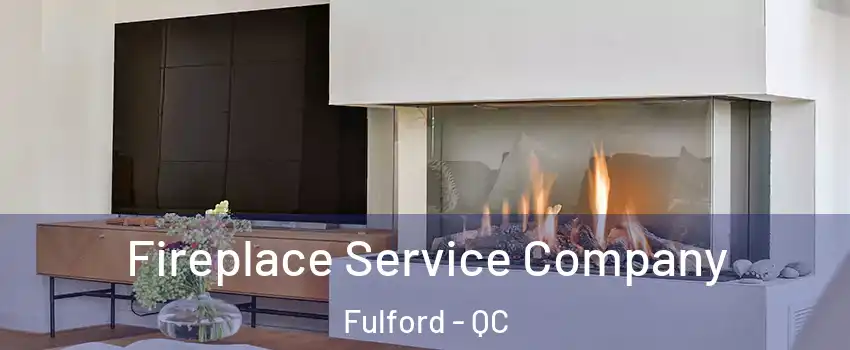  Fireplace Service Company Fulford - QC