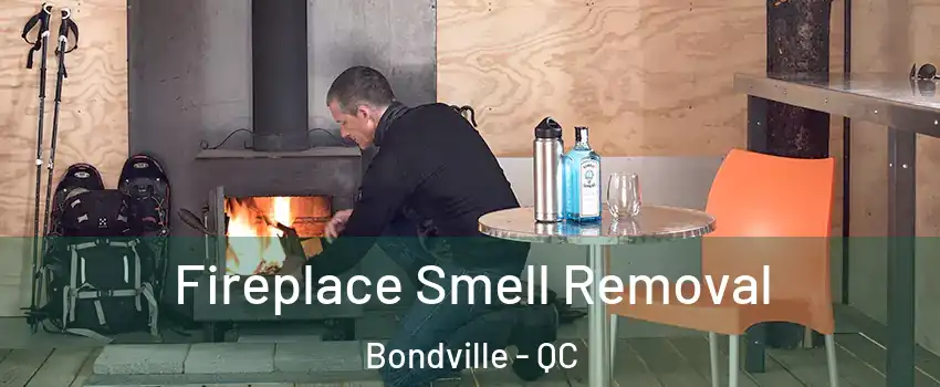  Fireplace Smell Removal Bondville - QC