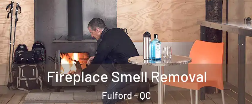 Fireplace Smell Removal Fulford - QC