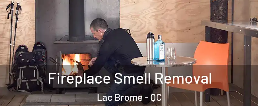  Fireplace Smell Removal Lac Brome - QC