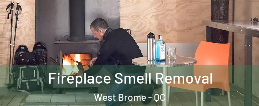  Fireplace Smell Removal West Brome - QC
