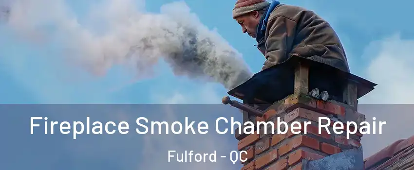  Fireplace Smoke Chamber Repair Fulford - QC