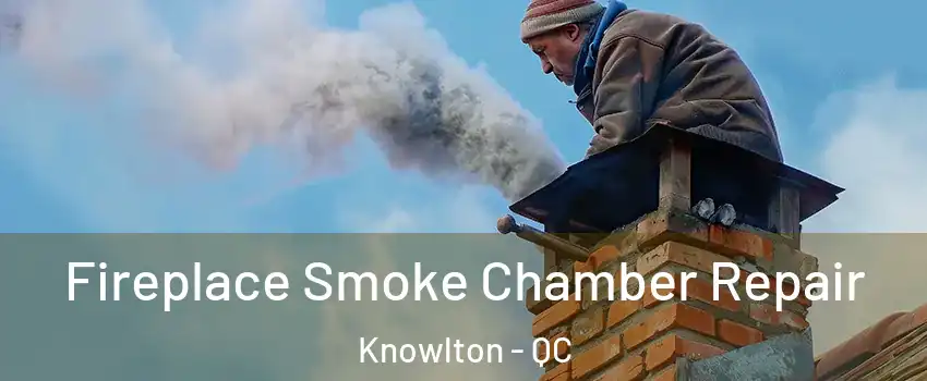  Fireplace Smoke Chamber Repair Knowlton - QC