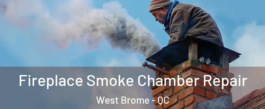  Fireplace Smoke Chamber Repair West Brome - QC
