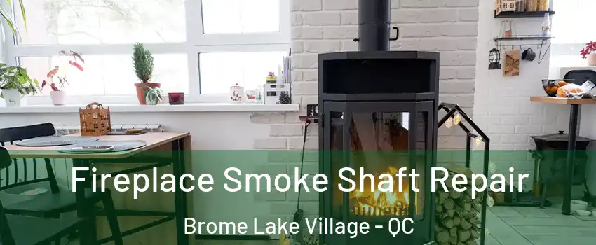 Fireplace Smoke Shaft Repair Brome Lake Village - QC