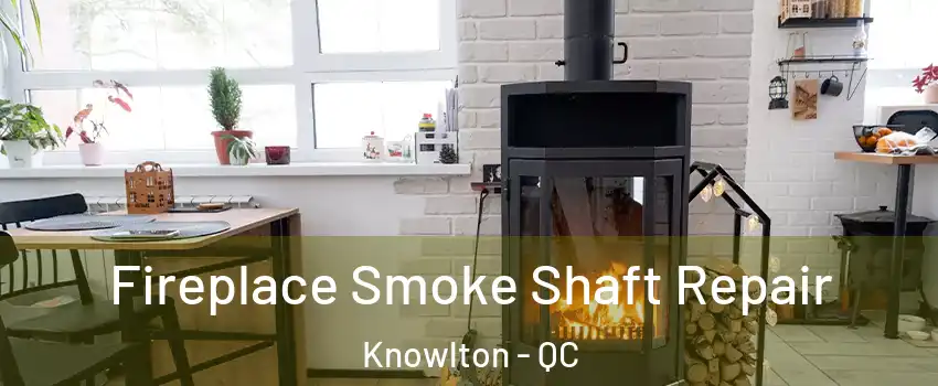  Fireplace Smoke Shaft Repair Knowlton - QC
