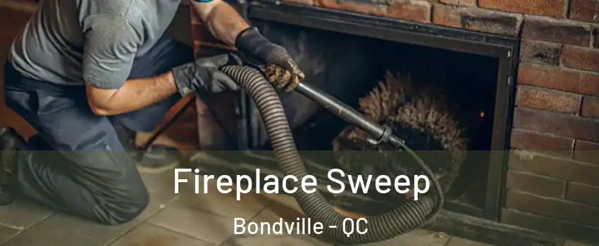  Fireplace Sweep Bondville - QC