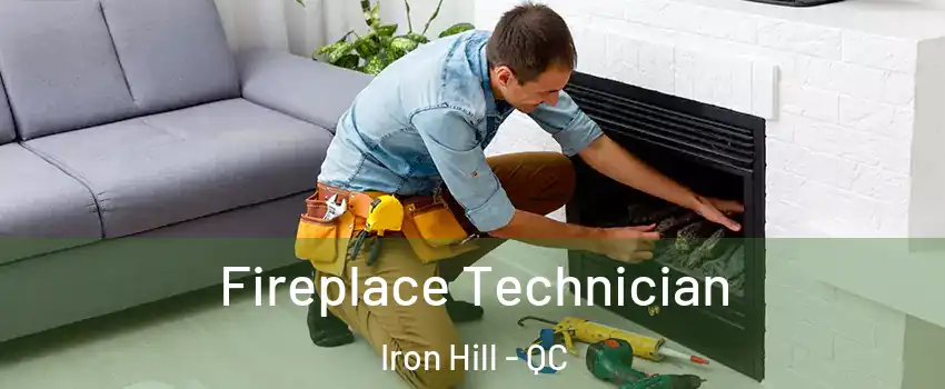  Fireplace Technician Iron Hill - QC