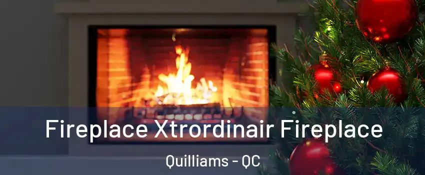  Fireplace Xtrordinair Fireplace Quilliams - QC