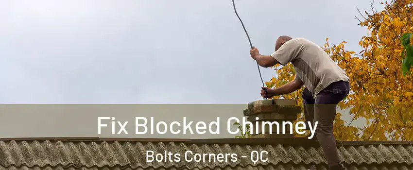  Fix Blocked Chimney Bolts Corners - QC
