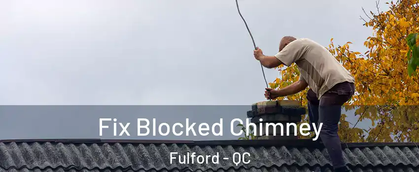  Fix Blocked Chimney Fulford - QC