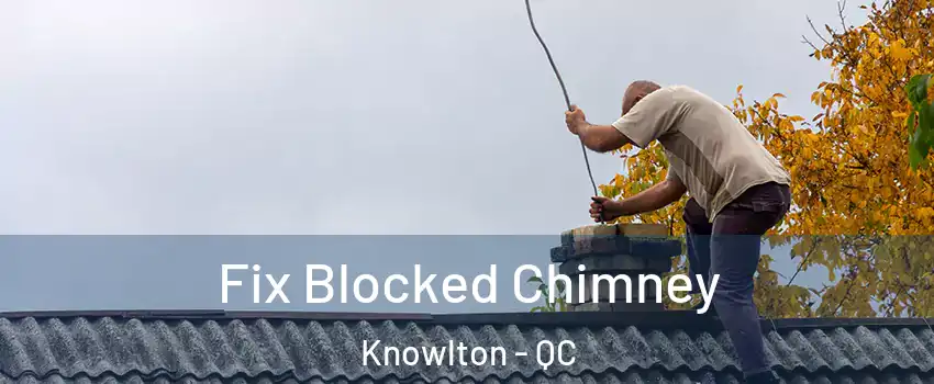  Fix Blocked Chimney Knowlton - QC
