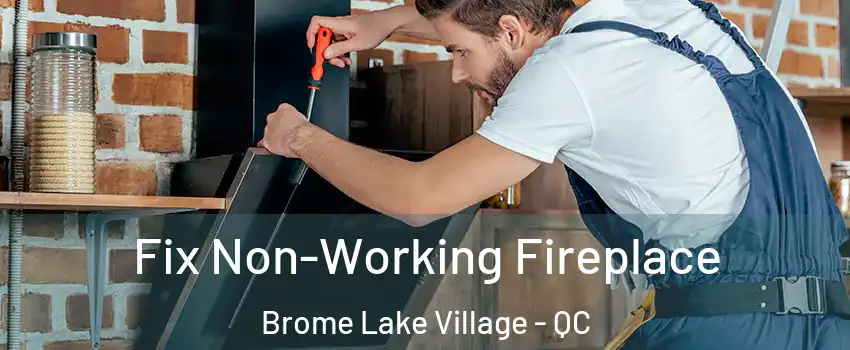  Fix Non-Working Fireplace Brome Lake Village - QC
