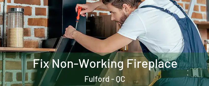  Fix Non-Working Fireplace Fulford - QC