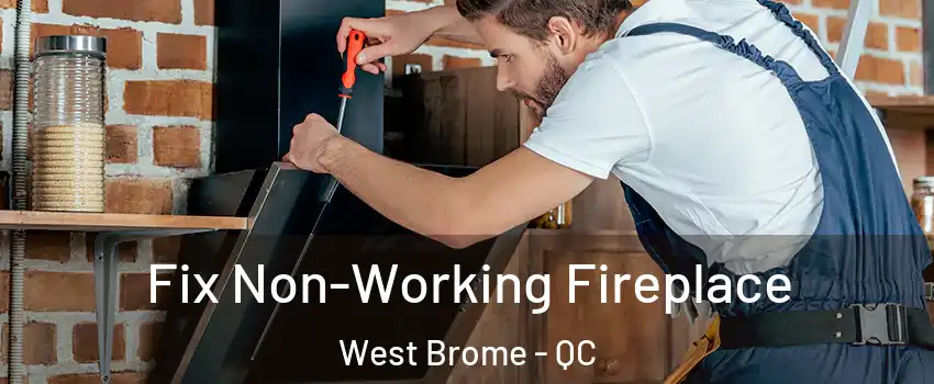  Fix Non-Working Fireplace West Brome - QC