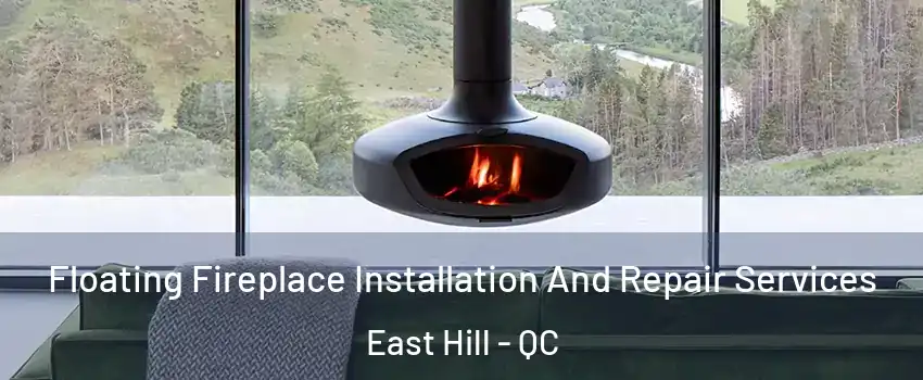  Floating Fireplace Installation And Repair Services East Hill - QC