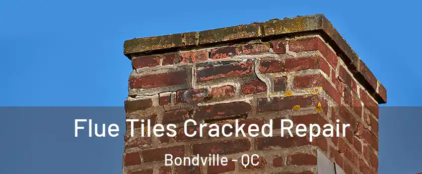  Flue Tiles Cracked Repair Bondville - QC