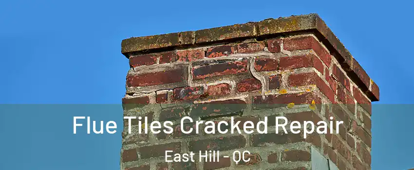  Flue Tiles Cracked Repair East Hill - QC