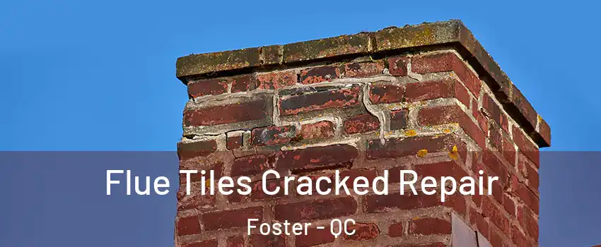  Flue Tiles Cracked Repair Foster - QC