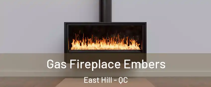  Gas Fireplace Embers East Hill - QC
