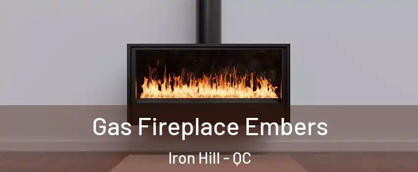  Gas Fireplace Embers Iron Hill - QC