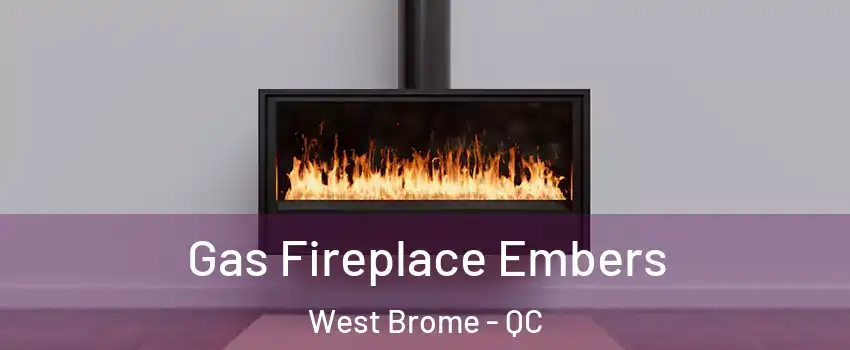  Gas Fireplace Embers West Brome - QC