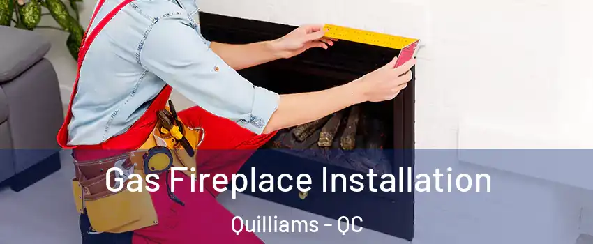  Gas Fireplace Installation Quilliams - QC