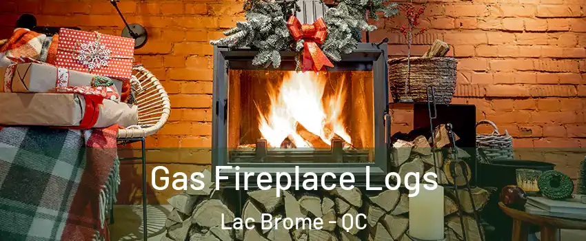  Gas Fireplace Logs Lac Brome - QC