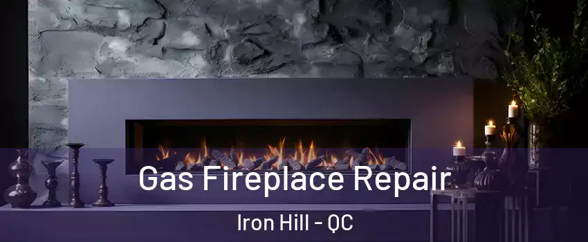  Gas Fireplace Repair Iron Hill - QC