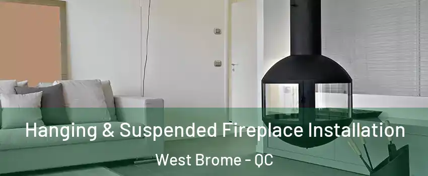  Hanging & Suspended Fireplace Installation West Brome - QC