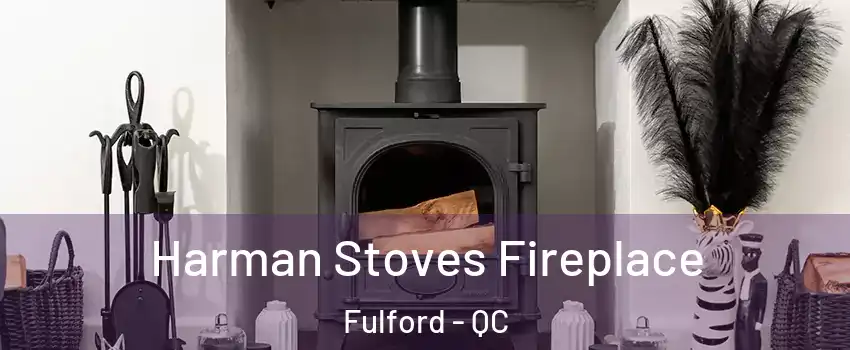  Harman Stoves Fireplace Fulford - QC
