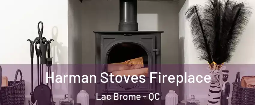  Harman Stoves Fireplace Lac Brome - QC