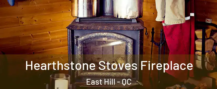  Hearthstone Stoves Fireplace East Hill - QC