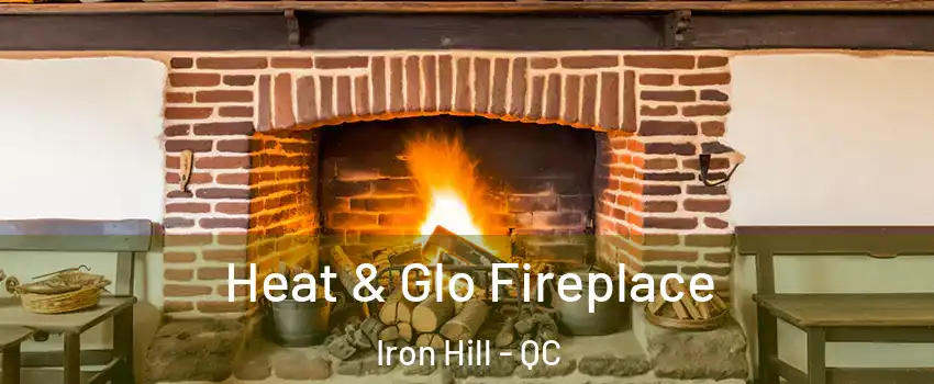  Heat & Glo Fireplace Iron Hill - QC
