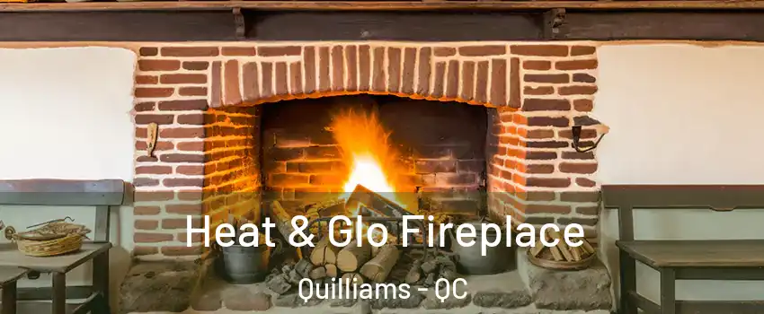  Heat & Glo Fireplace Quilliams - QC