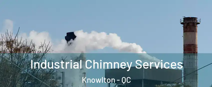  Industrial Chimney Services Knowlton - QC