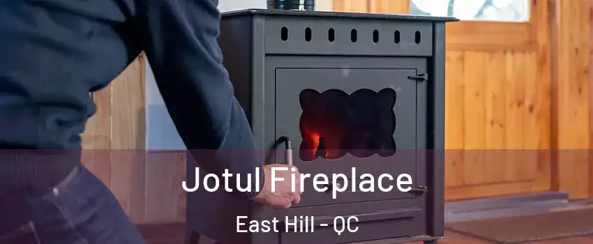  Jotul Fireplace East Hill - QC