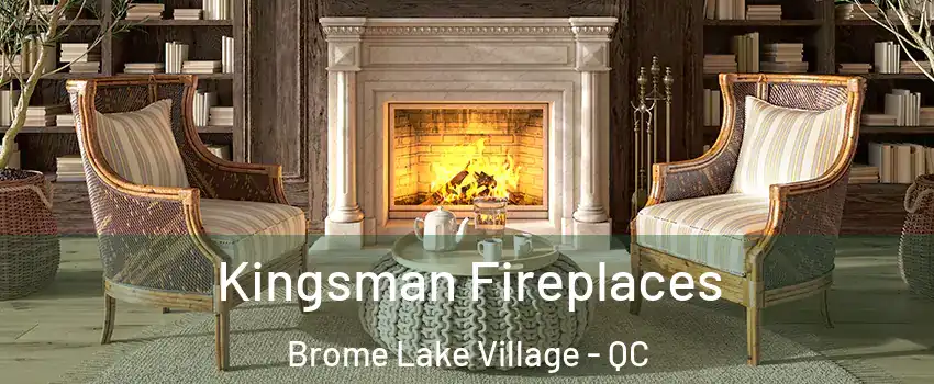 Kingsman Fireplaces Brome Lake Village - QC