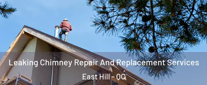  Leaking Chimney Repair And Replacement Services East Hill - QC
