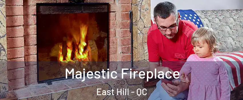 Majestic Fireplace East Hill - QC