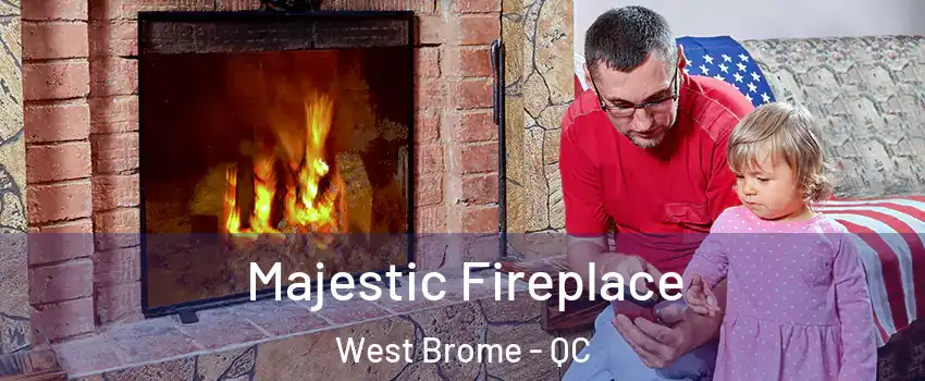  Majestic Fireplace West Brome - QC