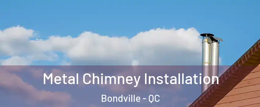  Metal Chimney Installation Bondville - QC